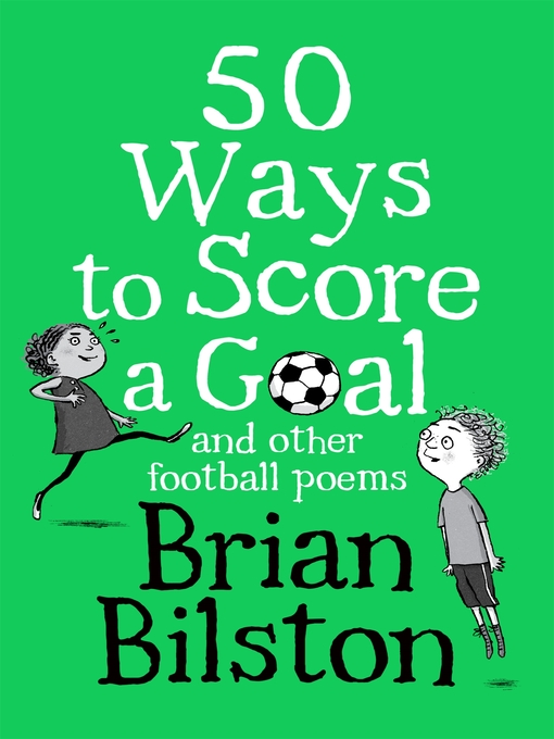 Title details for 50 Ways to Score a Goal and Other Football Poems by Brian Bilston - Available